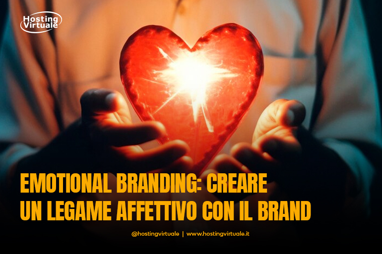 Emotional branding creare un legame affettivo con il brand