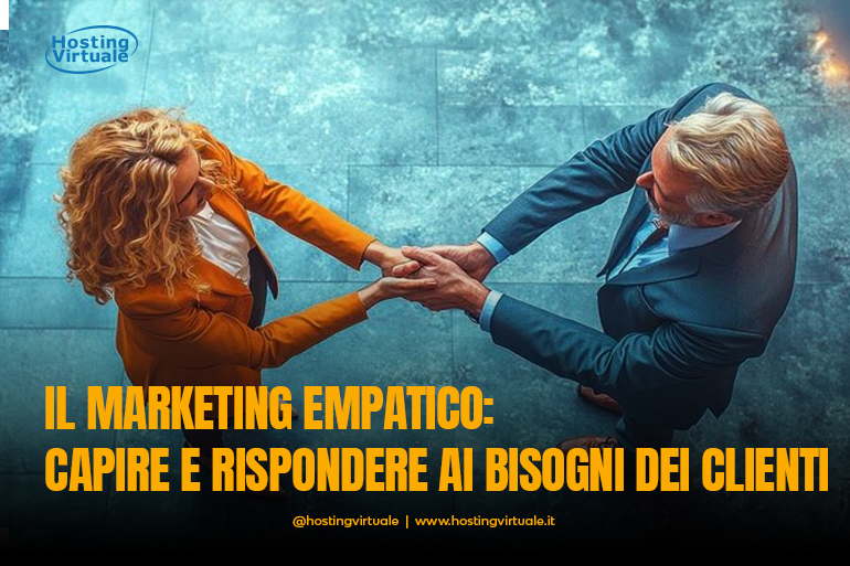 il marketing empatico capire e rispondere ai bisogni dei clienti