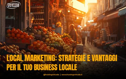 Local Marketing: strategie e vantaggi per il tuo business locale