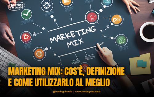 Marketing Mix: cos’è, definizione e come utilizzarlo al meglio