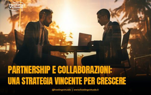 Partnership e collaborazioni: una strategia vincente per crescere