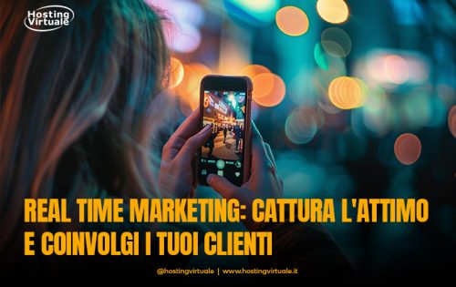 Real time marketing: cattura l’attimo e coinvolgi i tuoi clienti