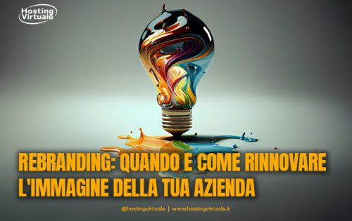 Rebranding: quando e come rinnovare l’immagine della tua azienda