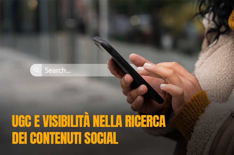 UGC e visibilità nella ricerca dei contenuti social